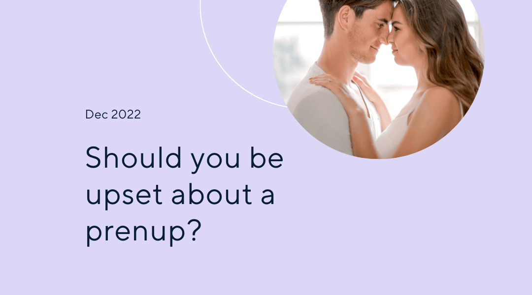 Should You Be Upset About a Prenup?
