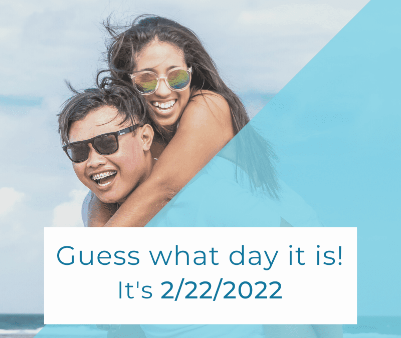 Guess what day it is… 2/22/22!