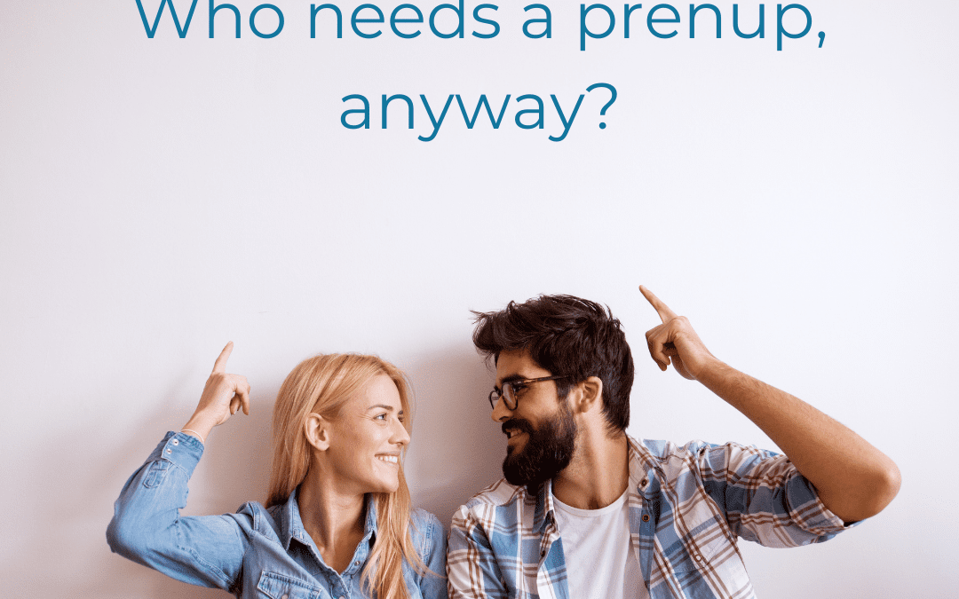 Back to Basics: Who Needs A Prenup, Anyway?