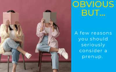 It’s pretty obvious to us but…why you should consider a prenup