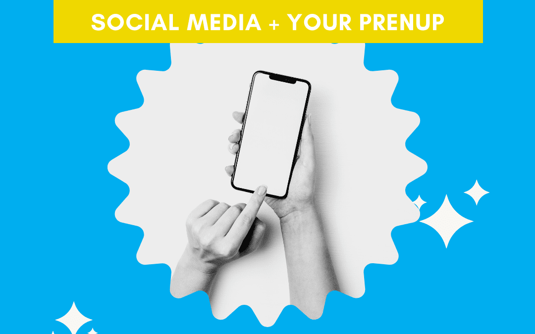 Social Media + Your Prenup 