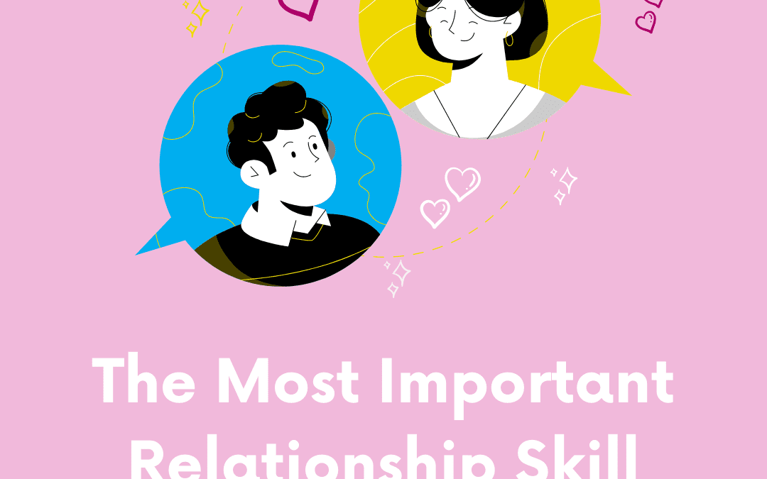 The Most Important (and Most Underrated) Relationship Skill