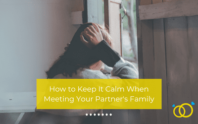 How to Keep It Calm When Meeting Your Partner’s Family