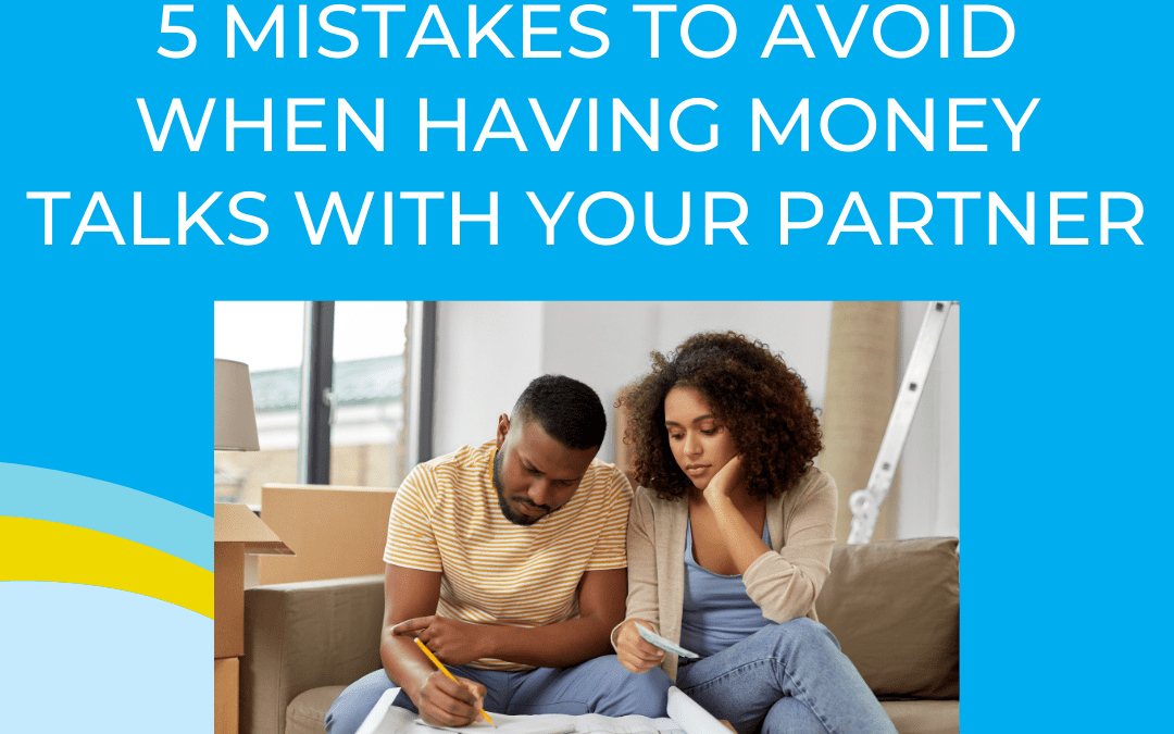 5 Mistakes to Avoid When Having Money Talks with Your Partner