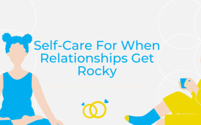 Self-Care for When Relationships Get Rocky