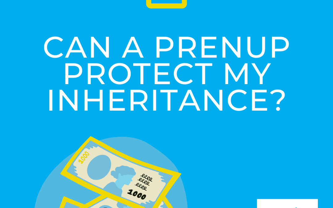 How a Prenup Can Protect Your Inheritance