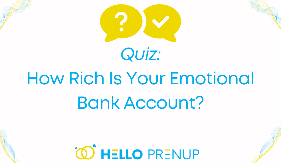 Quiz: How Rich Is Your Emotional Bank Account?