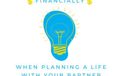 What to Think About Financially When Planning a Life With Your Partner