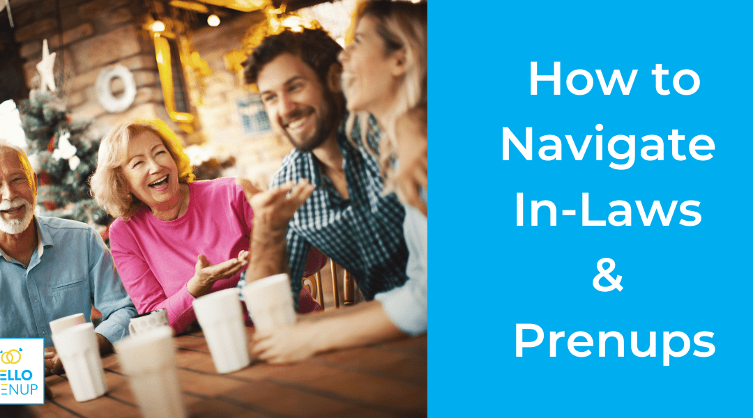 How to Navigate In-Laws & Prenups