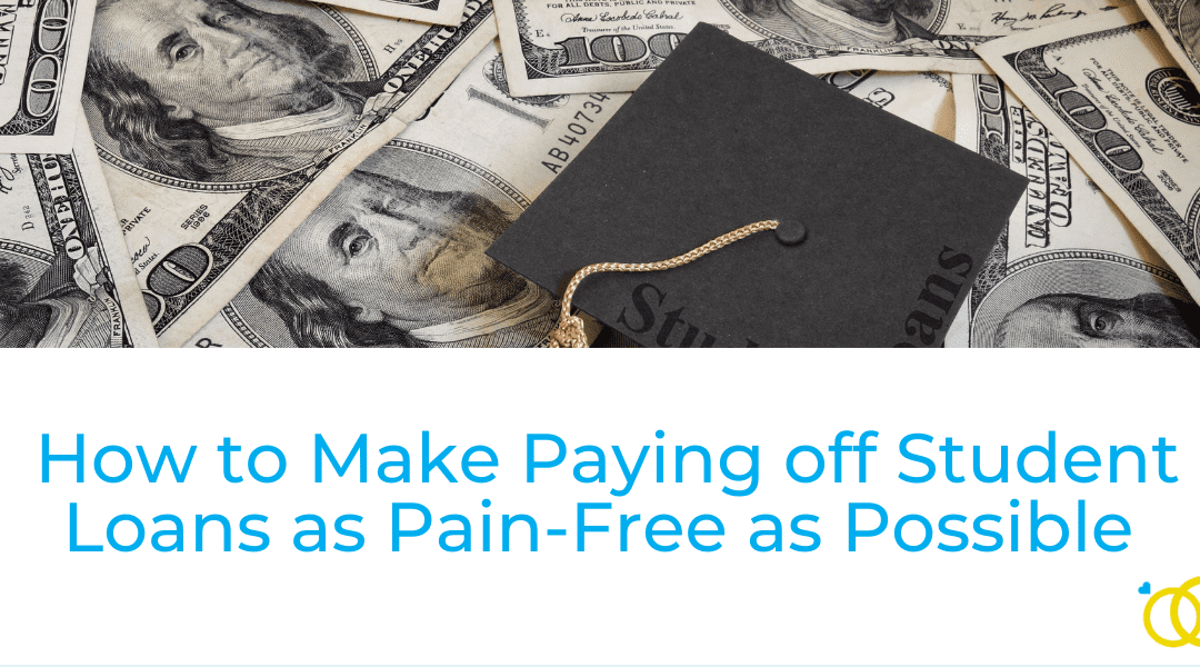 Tips on How to Make Paying off Student Loans as Pain-Free as Possible