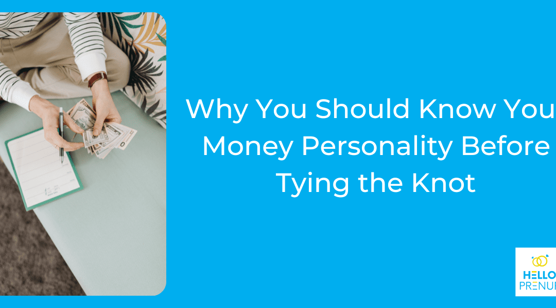 Why You Should Know Your Money Personality Before Tying the Knot