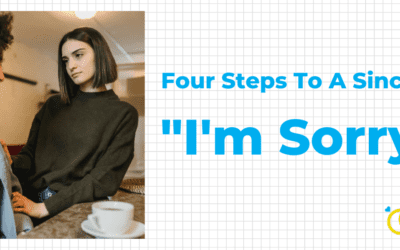 Four Steps To a Sincere “I’m Sorry”