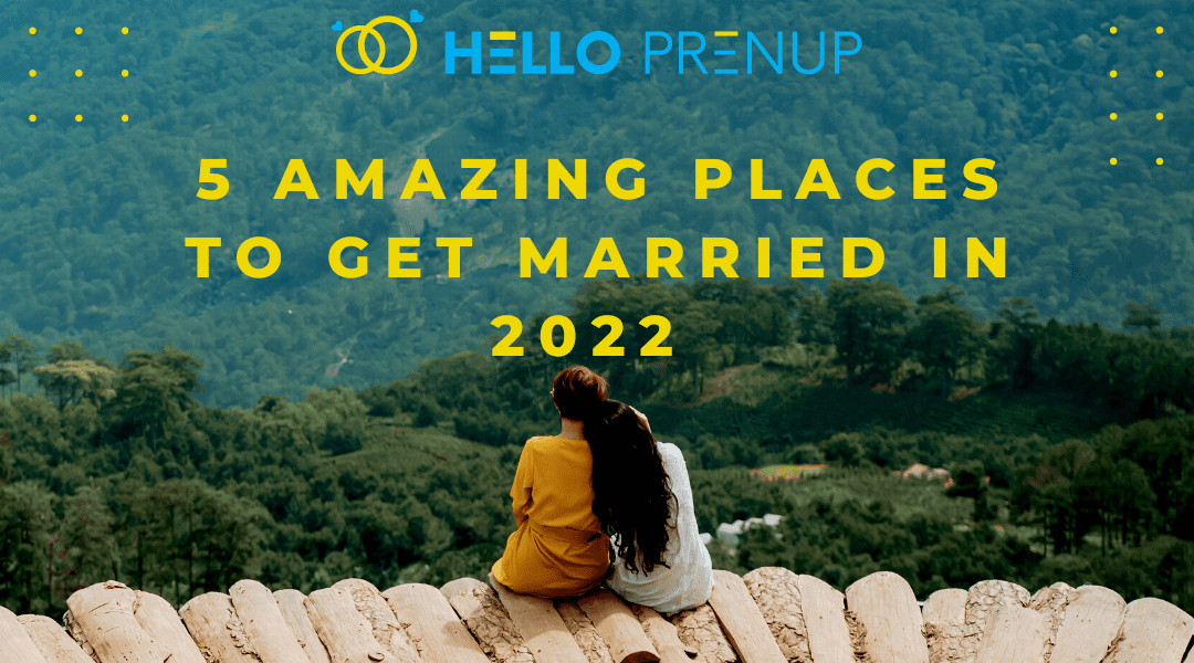 5 Amazing Places to Get Married in 2022
