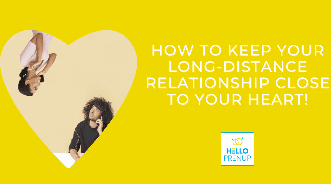 How to Keep Your Long-Distance Relationship Close to your Heart!