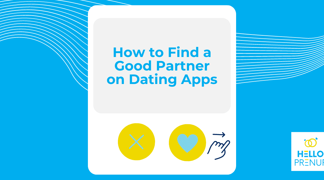 How to Find a Good Partner on Dating Apps