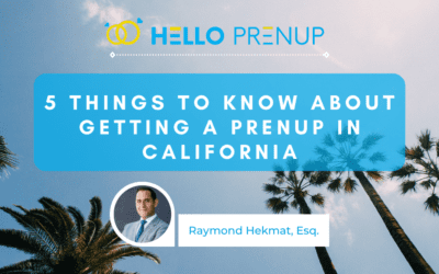 5 Things to Know about Getting a Prenup in California with Raymond Hekmat, Esq.