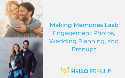 Making Memories Last: Engagement Photos, Wedding Planning, and Prenups