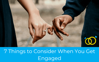 7 Things to Consider When You Get Engaged