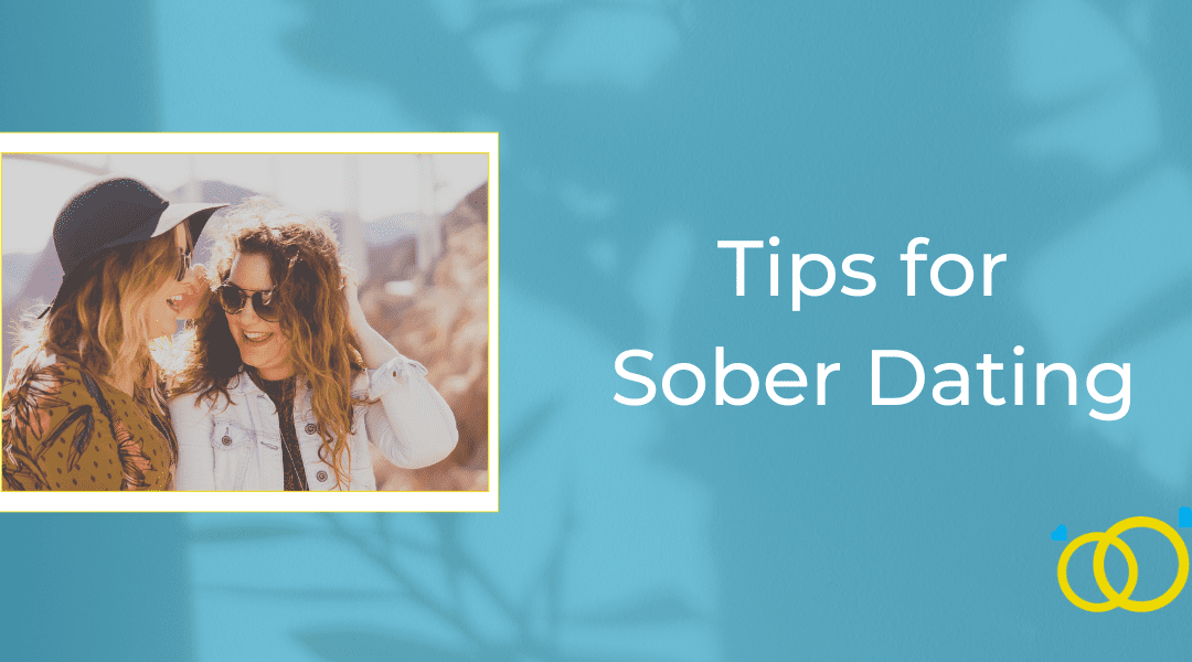 Tips for Sober Dating