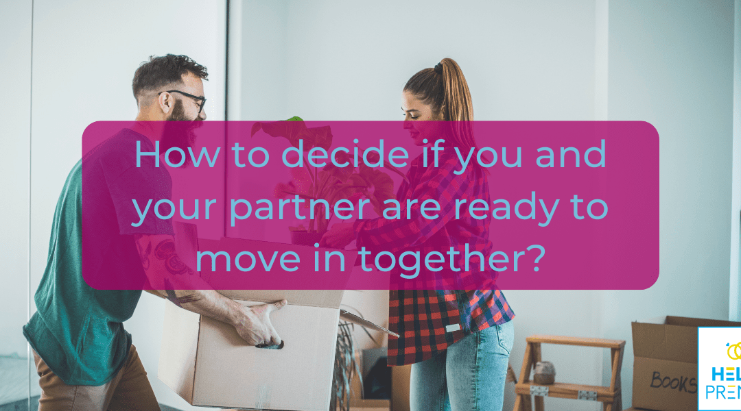 How To Decide if You and Your Partner Are Ready To Move in Together?