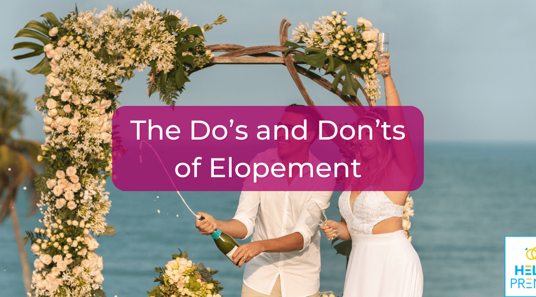 The Do’s and Don’ts of Elopement