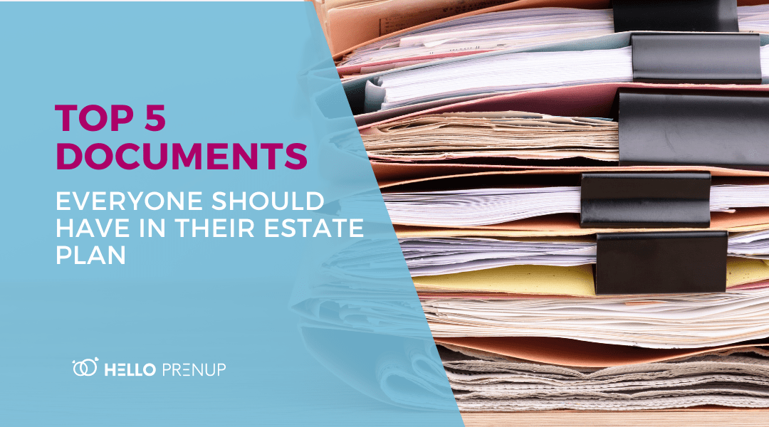 Top 5 Documents Every Should Have In Their Estate Plan