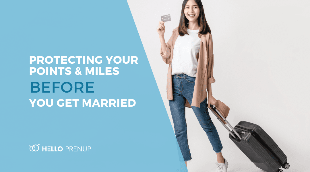 Protecting Your Points and Miles With A Prenup