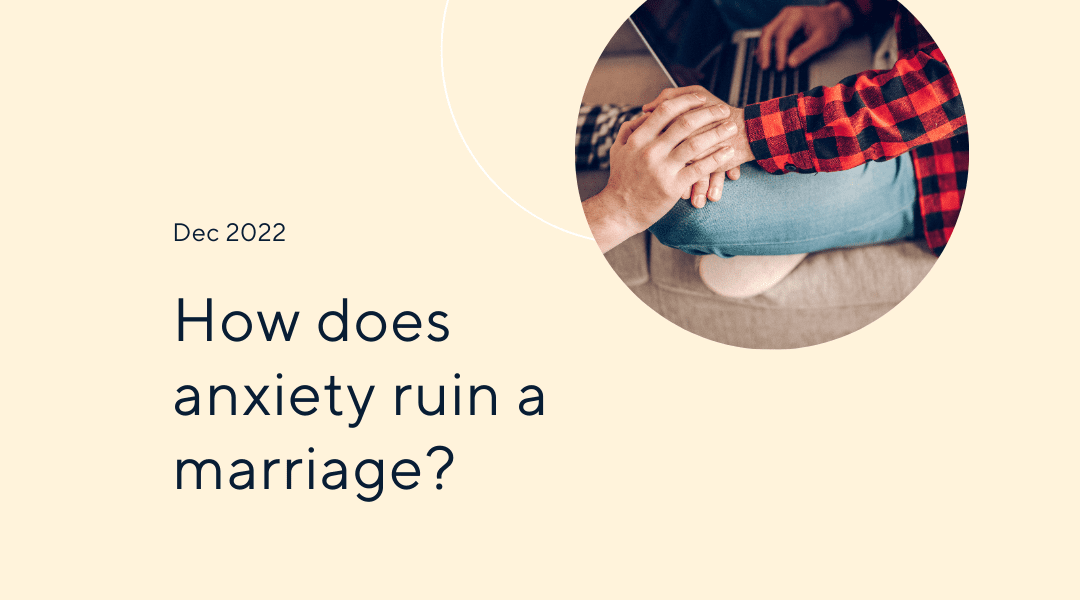 How Anxiety Ruins a Marriage