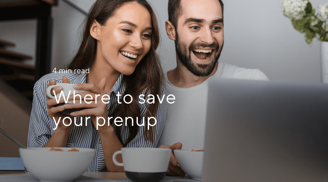 Where to Save Your Prenup Document? 