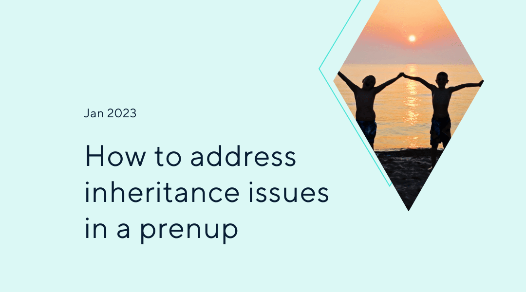 How to Address Inheritance Issues in a Prenup