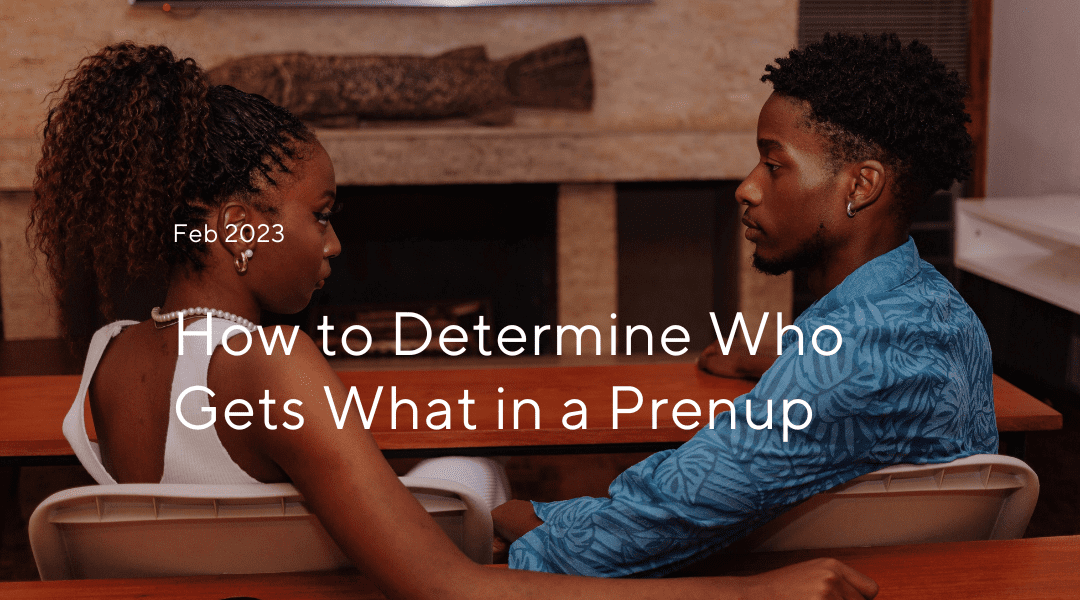 How to Determine Who Gets What in a Prenup