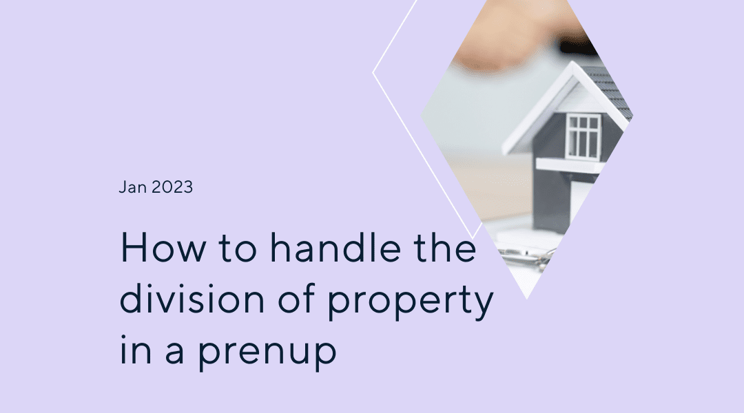 How to Handle Division of Property in a Prenup