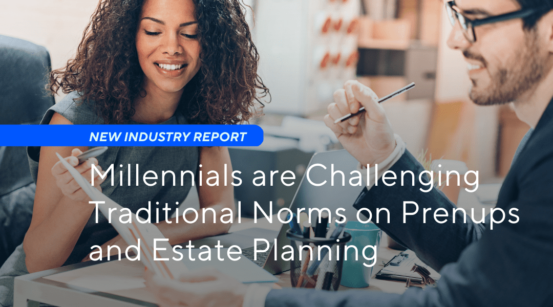 Study Findings: Millennials are Challenging Traditional Norms on Prenups and Estate Planning