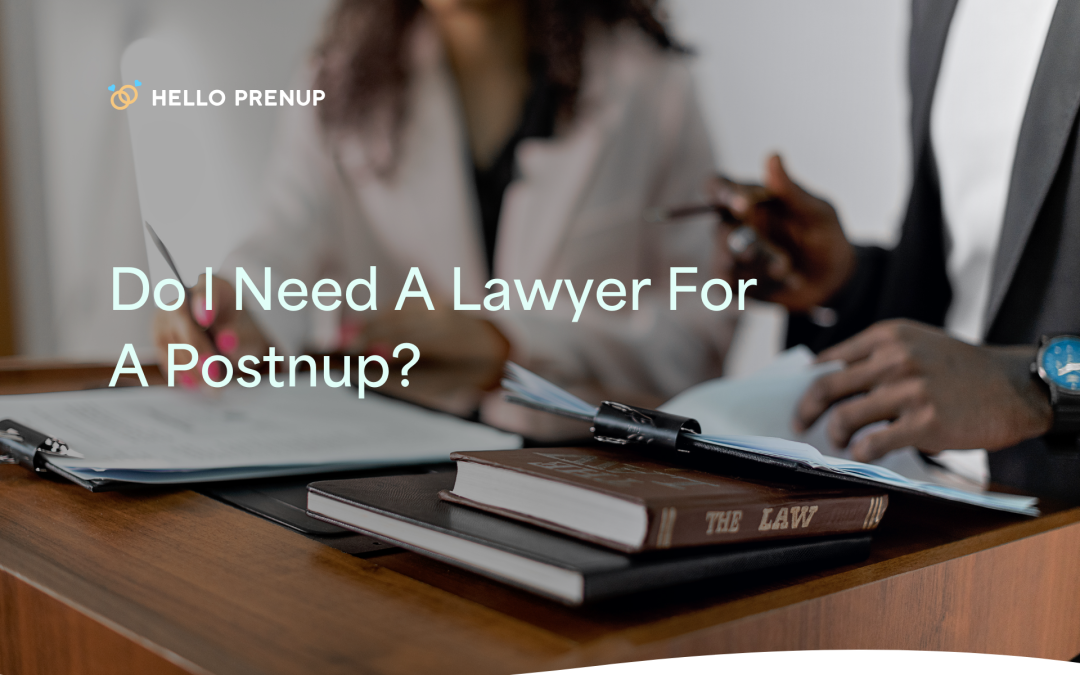 Do I Need A Lawyer For A Postnup?